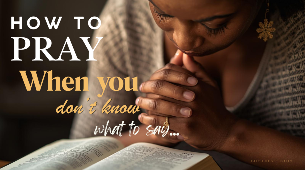 Woman praying with hands clasped over Bible during a quiet moment when learning how to pray when you don’t know what to say
