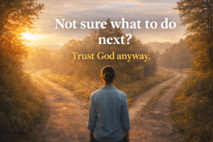 trust God when uncertain woman standing at crossroads unsure what to do next and choosing faith